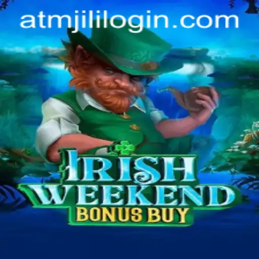 Discover the Exciting World of IrishWeekendBonusBuy with ATMJILI