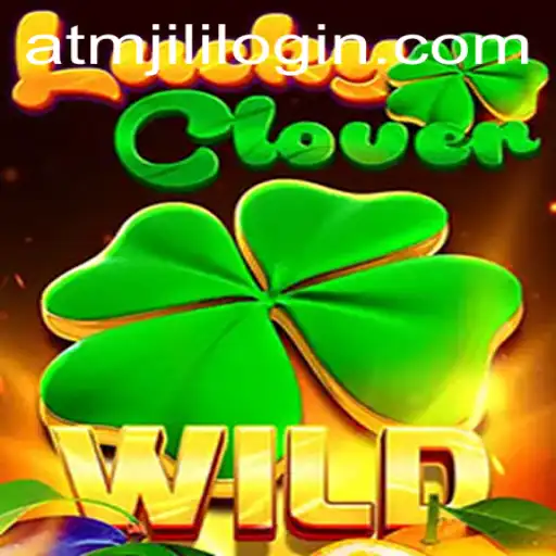 Exploring the World of LuckyClover: A Thrilling Gaming Adventure with atmjili