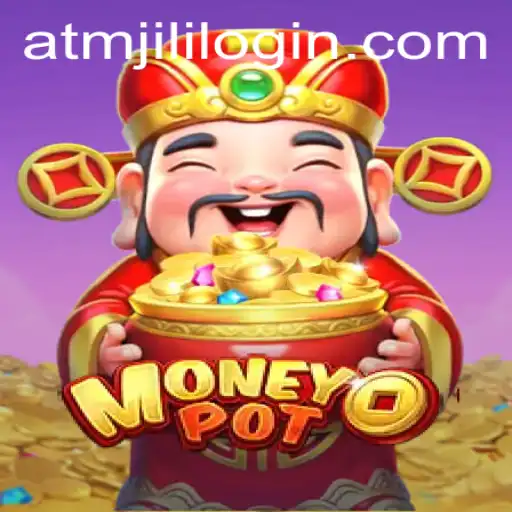 Exploring MoneyPot and the Thrilling World of Atmjili
